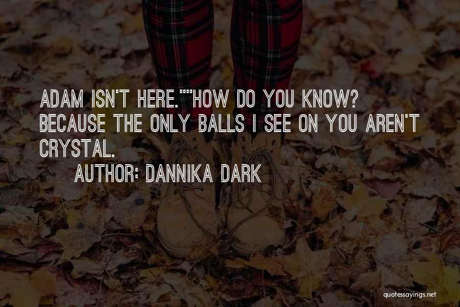 Dark Crystal Quotes By Dannika Dark