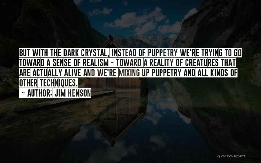 Dark Crystal Quotes By Jim Henson