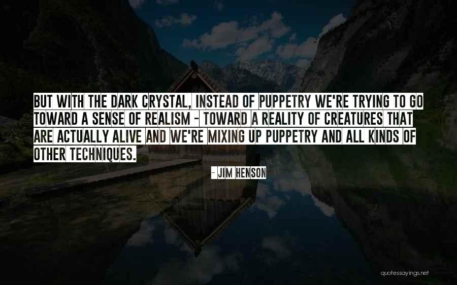 Dark Crystal Quotes By Jim Henson