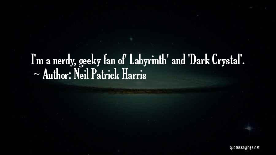 Dark Crystal Quotes By Neil Patrick Harris