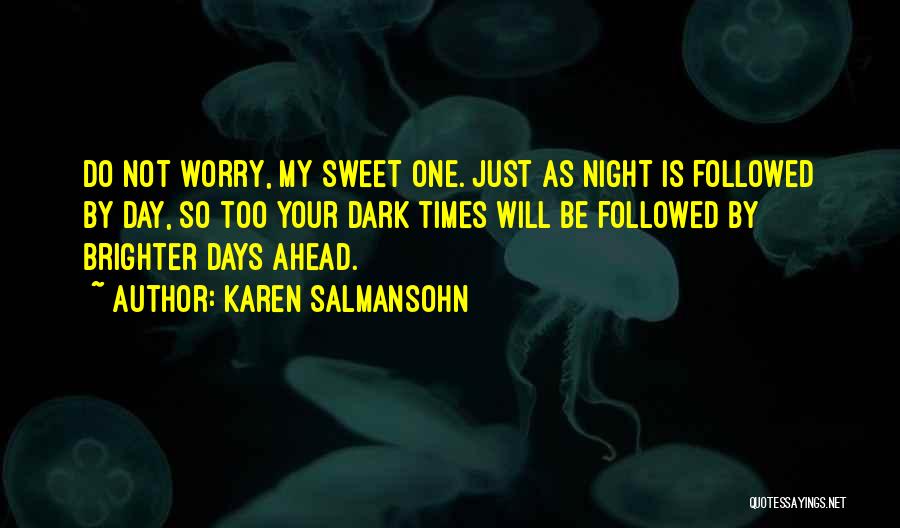 Dark Days Ahead Quotes By Karen Salmansohn
