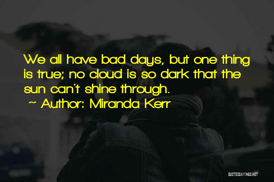 Dark Days Are Over Quotes By Miranda Kerr