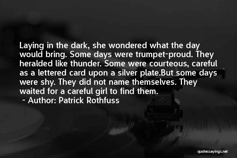 Dark Days Are Over Quotes By Patrick Rothfuss