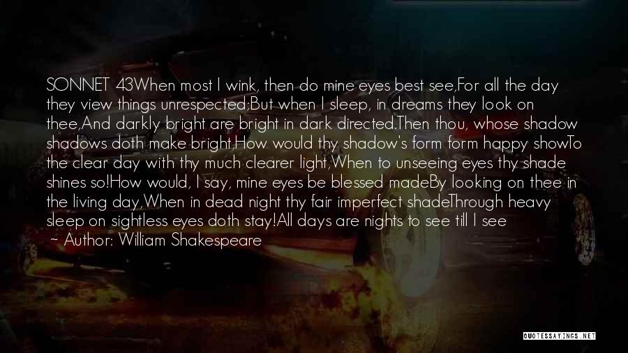 Dark Days Bright Nights Quotes By William Shakespeare