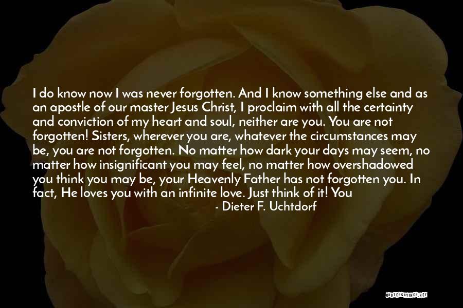 Dark Days Love Quotes By Dieter F. Uchtdorf