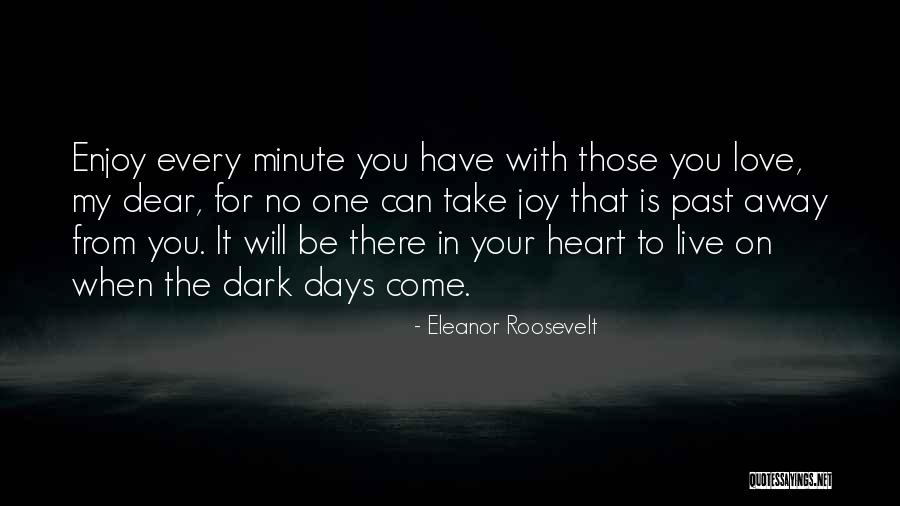 Dark Days Love Quotes By Eleanor Roosevelt