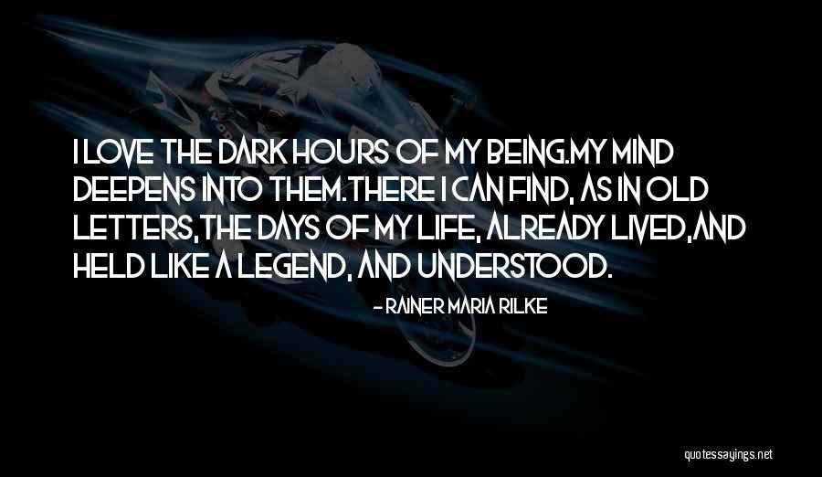 Dark Days Love Quotes By Rainer Maria Rilke