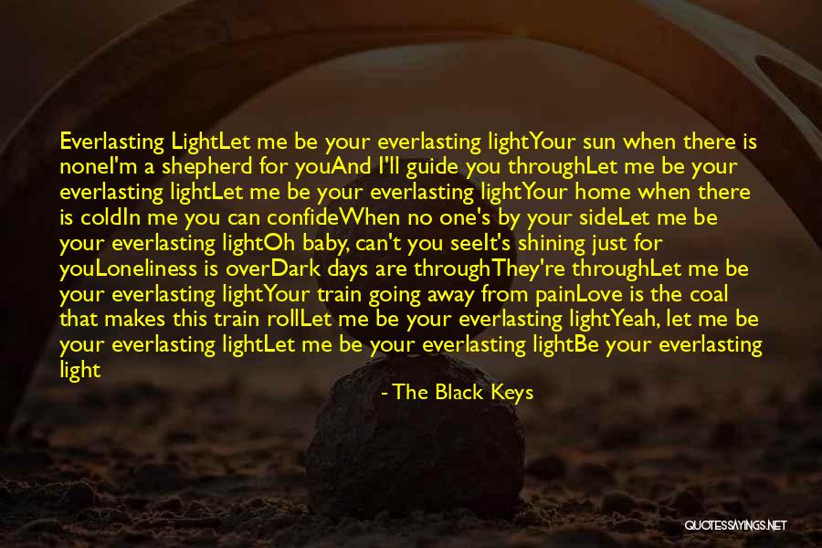 Dark Days Love Quotes By The Black Keys