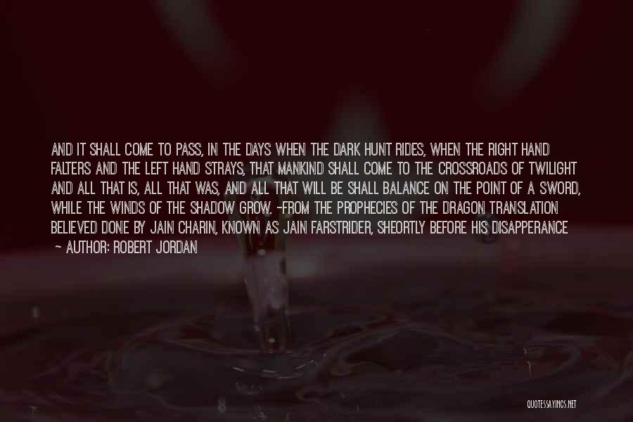 Dark Days Will Pass Quotes By Robert Jordan