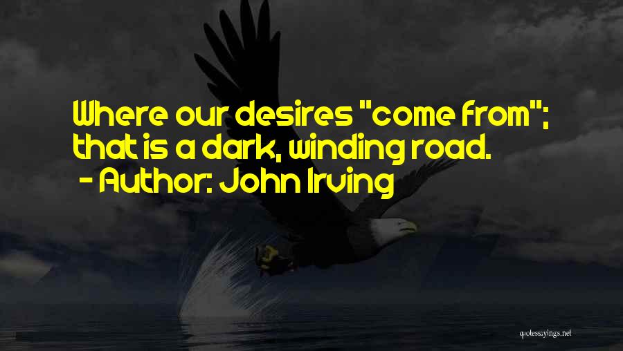 Dark Desires Quotes By John Irving