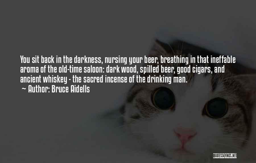 Dark Drinking Quotes By Bruce Aidells