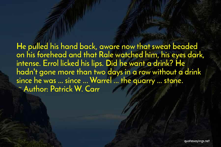 Dark Drinking Quotes By Patrick W. Carr