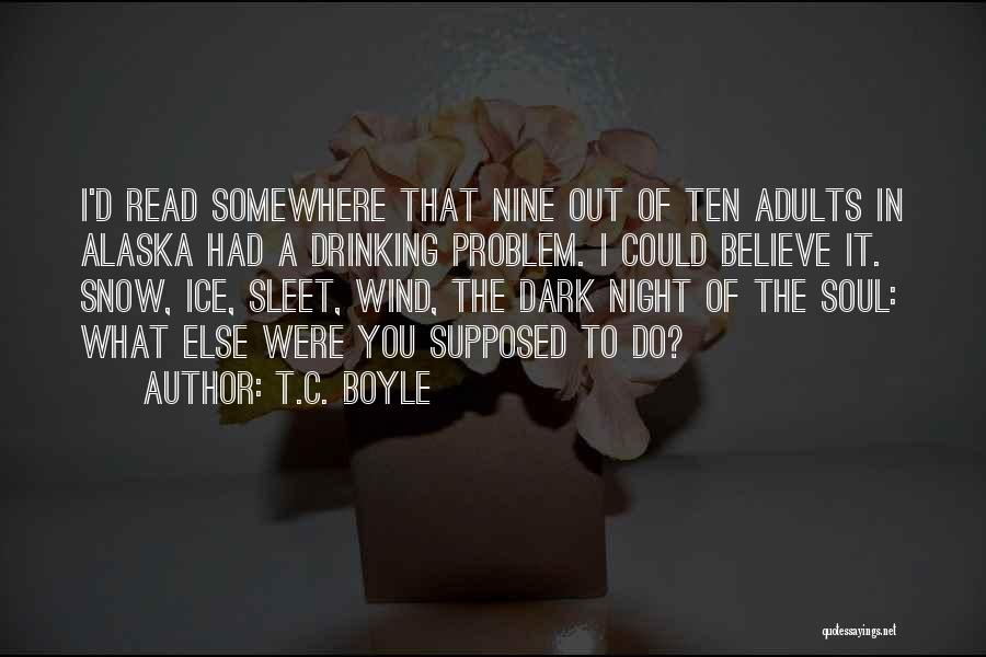 Dark Drinking Quotes By T.C. Boyle