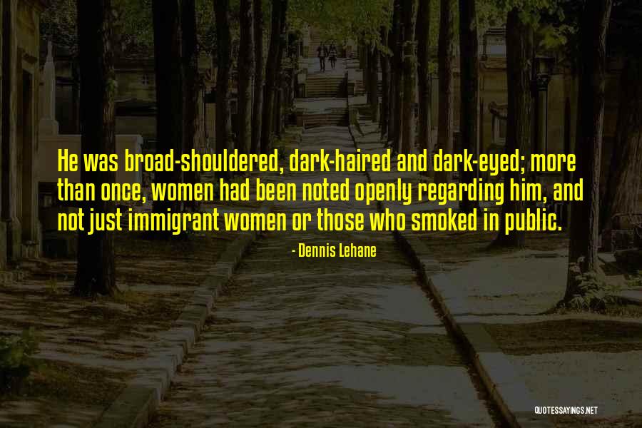Dark Eyed Quotes By Dennis Lehane Dark Eyed Quotes By Dennis Lehane