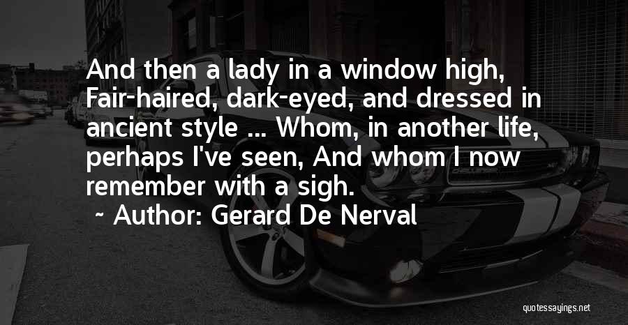 Dark Eyed Quotes By Gerard De Nerval