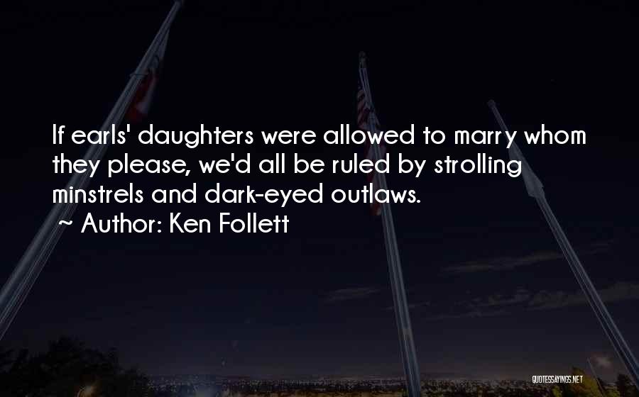 Dark Eyed Quotes By Ken Follett