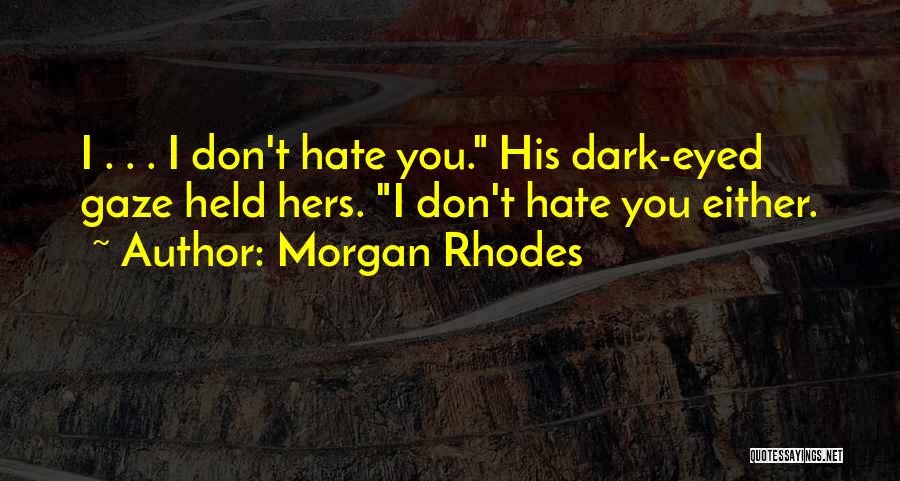 Dark Eyed Quotes By Morgan Rhodes
