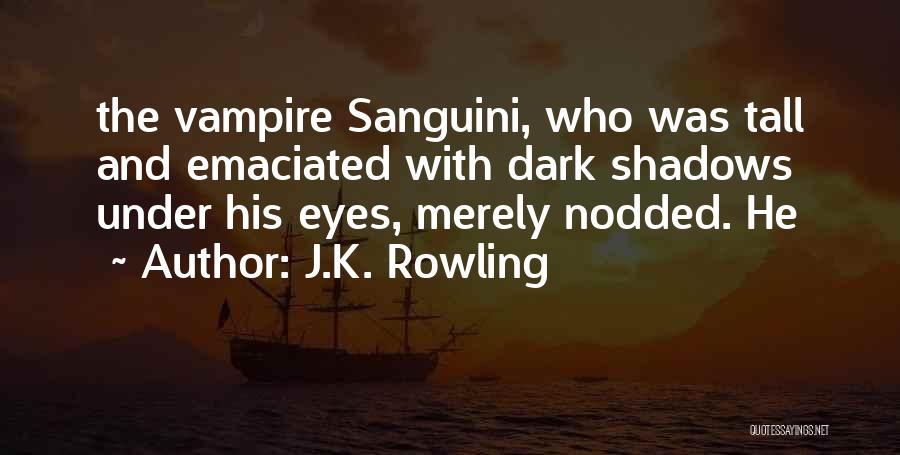 Dark Eyes Quotes By J.K. Rowling