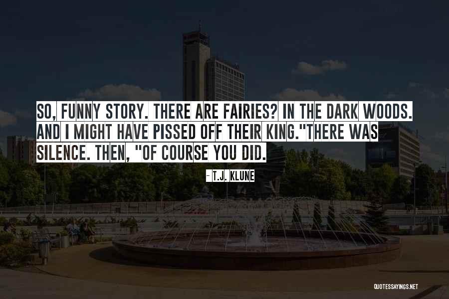 Dark Fairies Quotes By T.J. Klune Dark Fairies Quotes By T.J. Klune