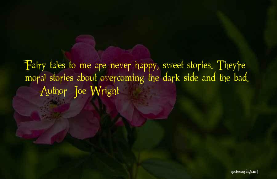 Dark Fairy Tales Quotes By Joe Wright