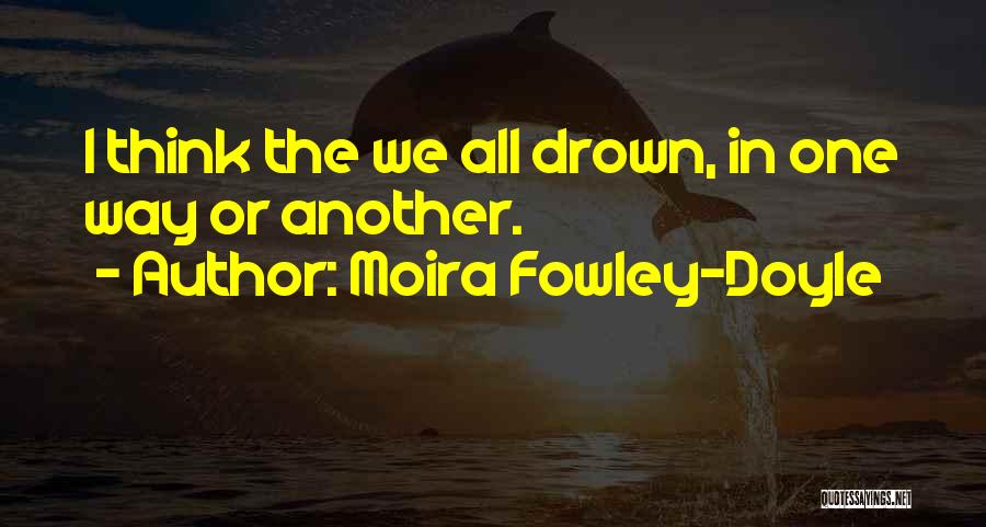 Dark Fantasy Quotes By Moira Fowley-Doyle