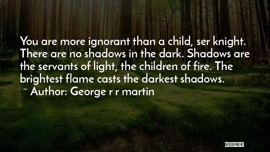 Dark Flame Quotes By George R R Martin