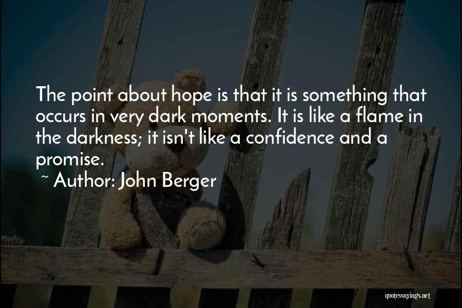 Dark Flame Quotes By John Berger