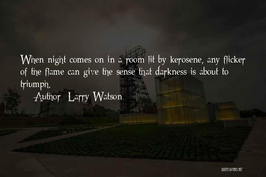 Dark Flame Quotes By Larry Watson