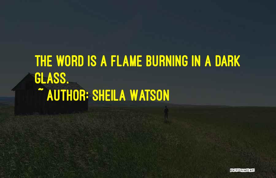 Dark Flame Quotes By Sheila Watson