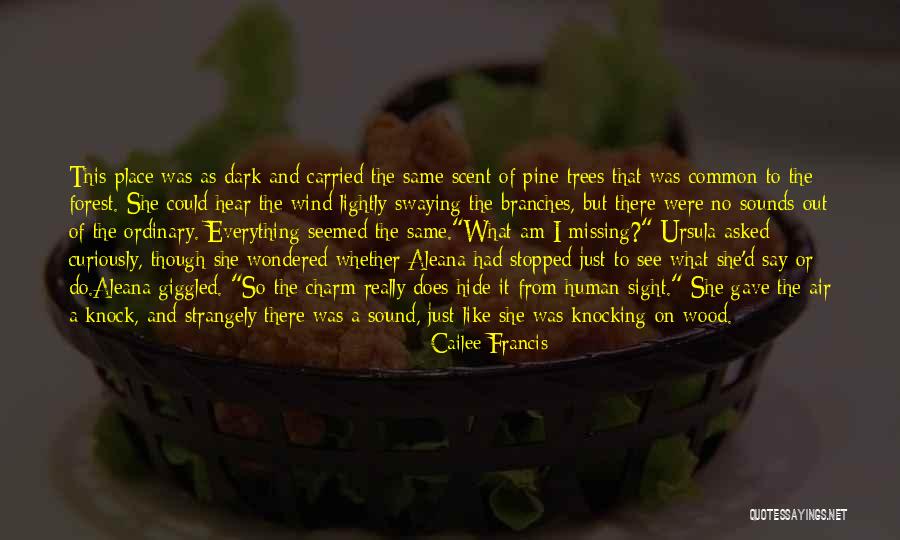 Dark Forest Quotes By Cailee Francis Dark Forest Quotes By Cailee Francis