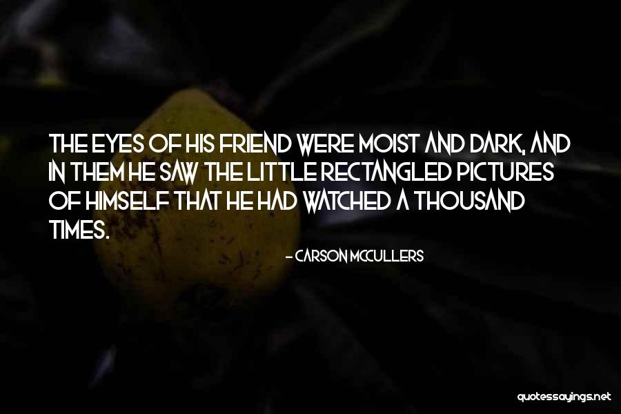 Dark Friend Quotes By Carson McCullers