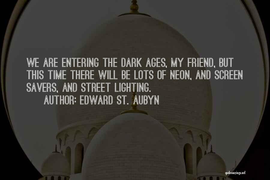 Dark Friend Quotes By Edward St. Aubyn