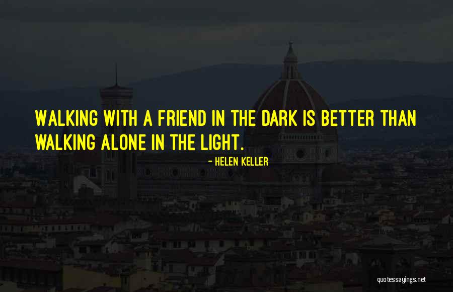 Dark Friend Quotes By Helen Keller