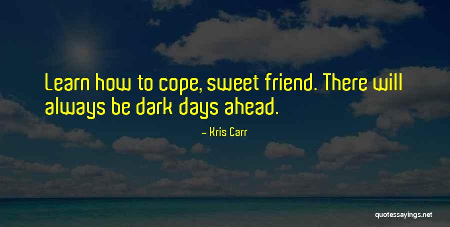 Dark Friend Quotes By Kris Carr