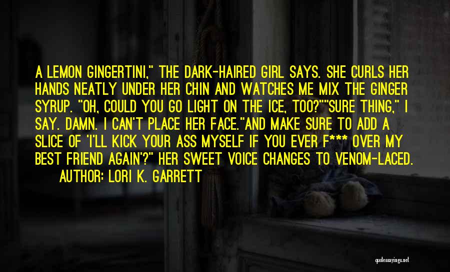 Dark Friend Quotes By Lori K. Garrett
