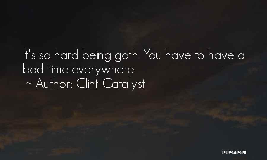 Dark Gothic Quotes By Clint Catalyst