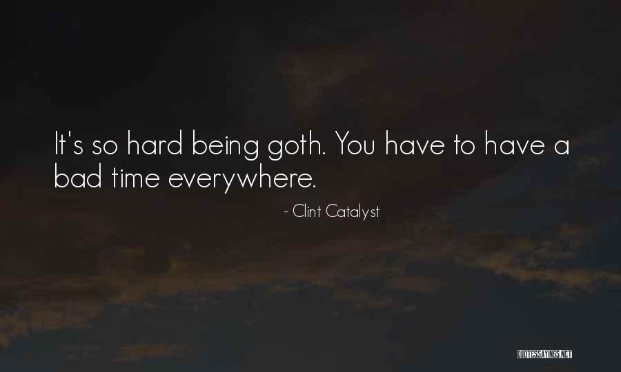 Dark Gothic Quotes By Clint Catalyst