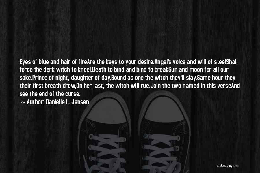 Dark Hair And Blue Eyes Quotes By Danielle L. Jensen Dark Hair And Blue Eyes Quotes By Danielle L. Jensen