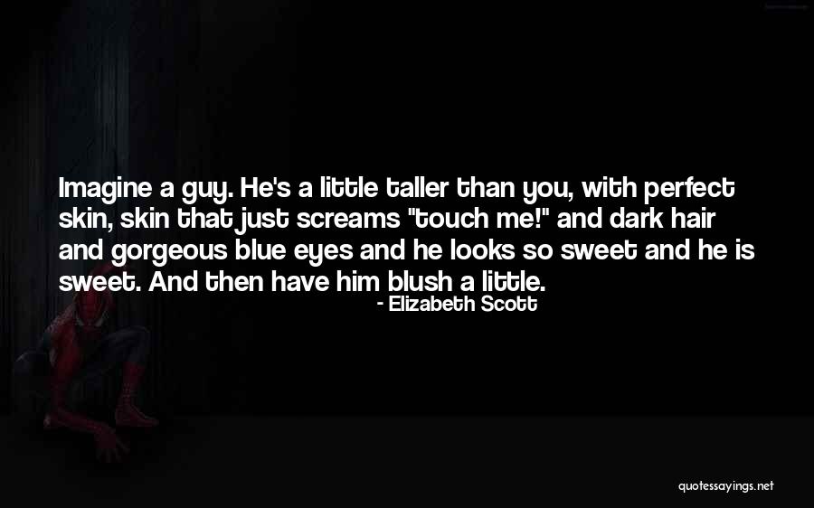 Dark Hair And Blue Eyes Quotes By Elizabeth Scott