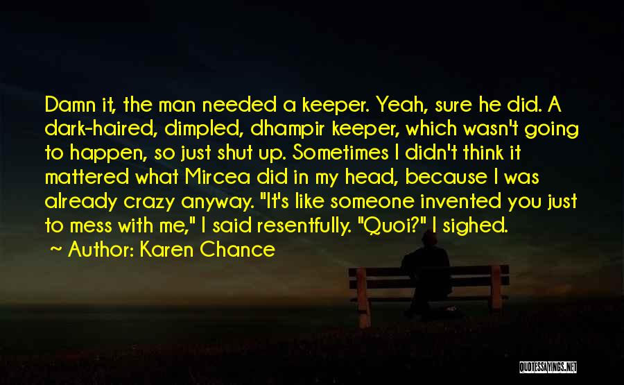 Dark Haired Quotes By Karen Chance