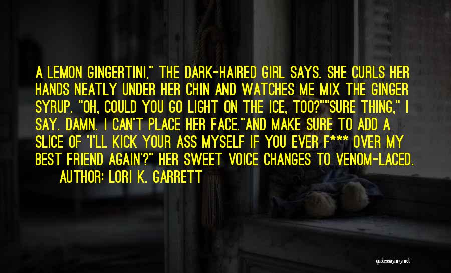 Dark Haired Quotes By Lori K. Garrett