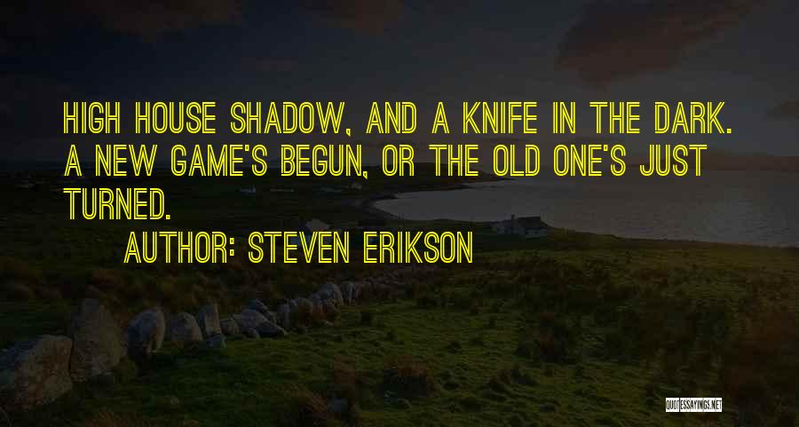 Dark House Quotes By Steven Erikson