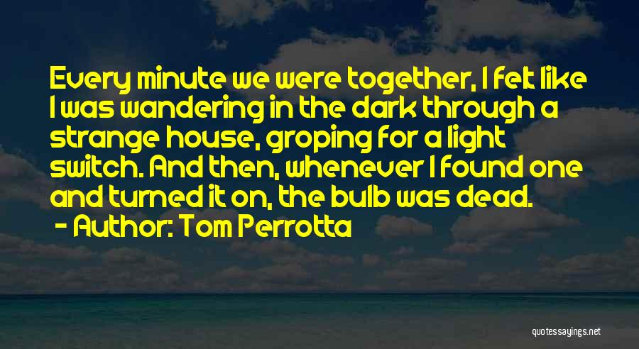 Dark House Quotes By Tom Perrotta