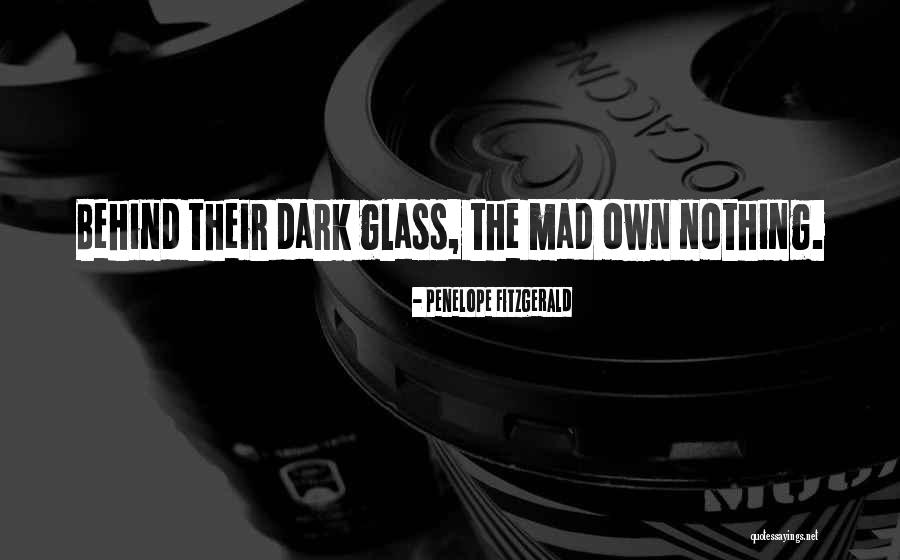 Dark Insanity Quotes By Penelope Fitzgerald Dark Insanity Quotes By Penelope Fitzgerald