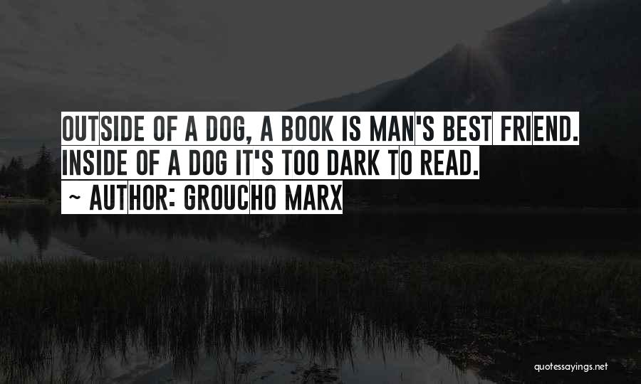 Dark Inside Book Quotes By Groucho Marx