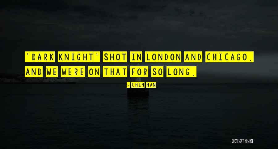 Dark Knight Quotes By Chin Han Dark Knight Quotes By Chin Han
