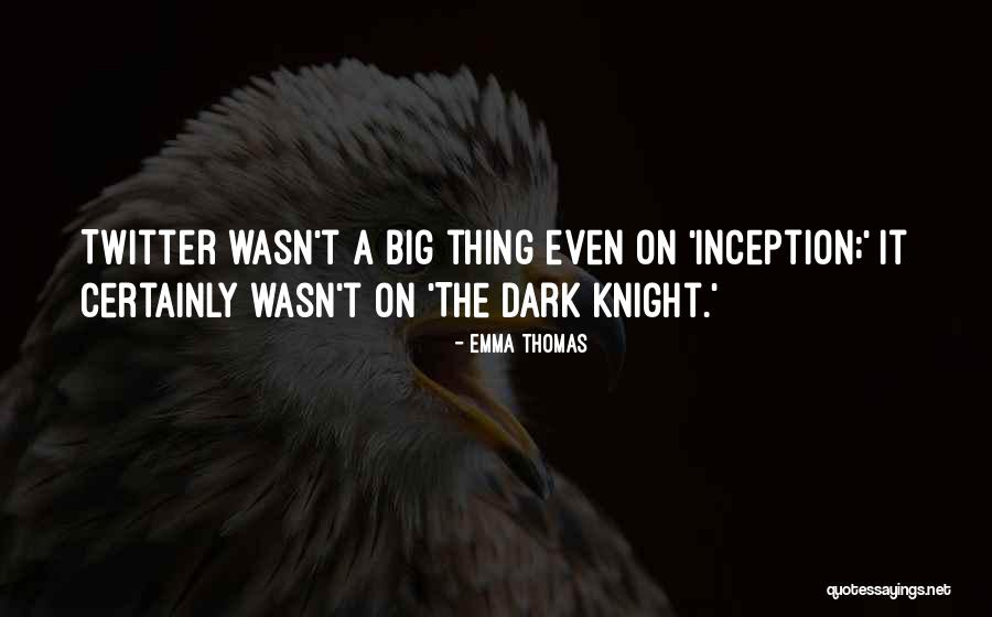 Dark Knight Quotes By Emma Thomas Dark Knight Quotes By Emma Thomas