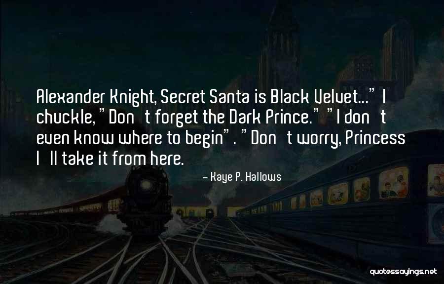 Dark Knight Quotes By Kaye P. Hallows Dark Knight Quotes By Kaye P. Hallows