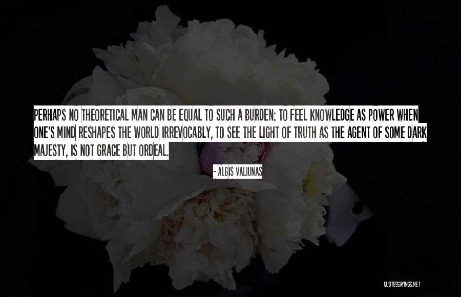 Dark Knowledge Quotes By Algis Valiunas Dark Knowledge Quotes By Algis Valiunas