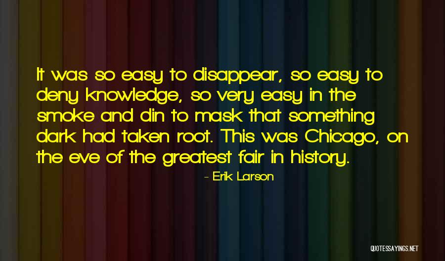 Dark Knowledge Quotes By Erik Larson Dark Knowledge Quotes By Erik Larson